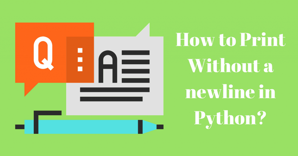 Python How To Print Without Newline The Idiomatic Way Afternerd